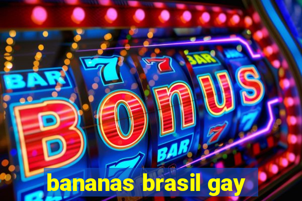 bananas brasil gay